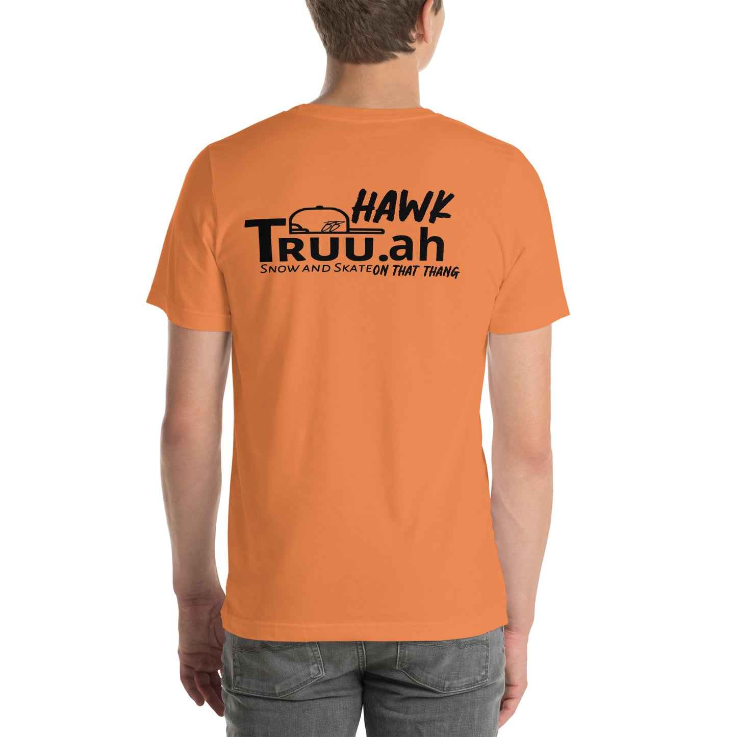 ‘Hawk Truu.ah snow and skate on that thang’ unisex T-shirt