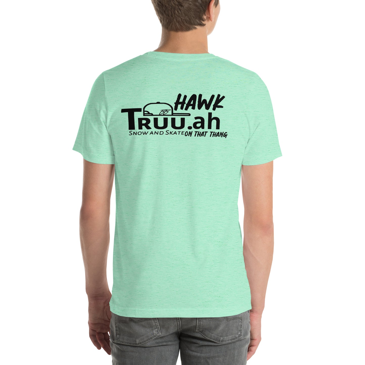‘Hawk Truu.ah snow and skate on that thang’ unisex T-shirt
