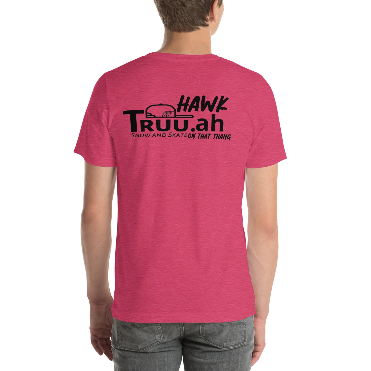 ‘Hawk Truu.ah snow and skate on that thang’ unisex T-shirt